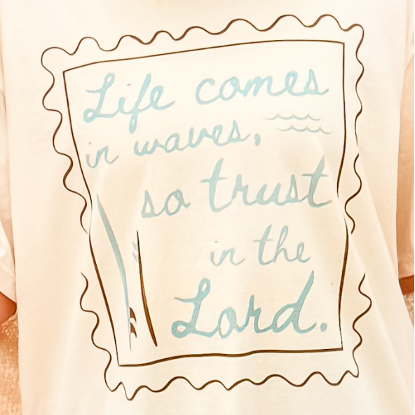 "Life Comes In Waves" | Tee Shirt