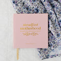 Steadfast Motherhood Devotional