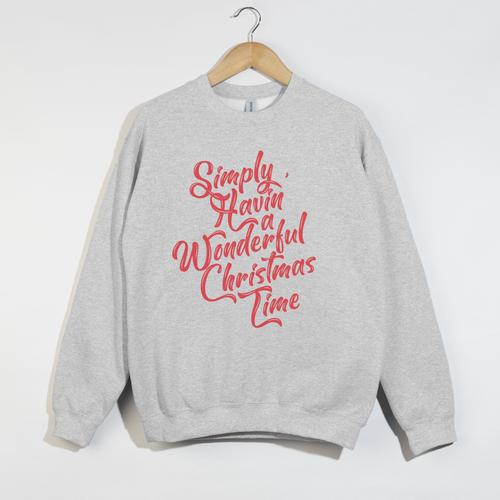 Simply Havin’ a Wonderful Christmas Time | Holiday Crewneck Sweatshirt