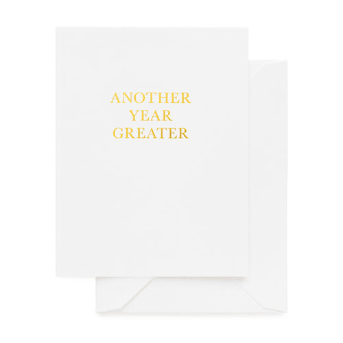 Another Year Greater - Birthday Card