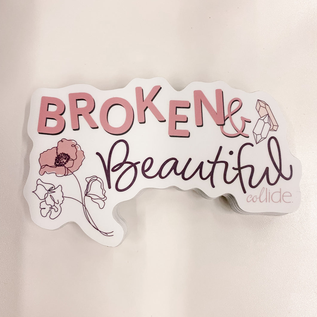 Broken and Beautiful Sticker