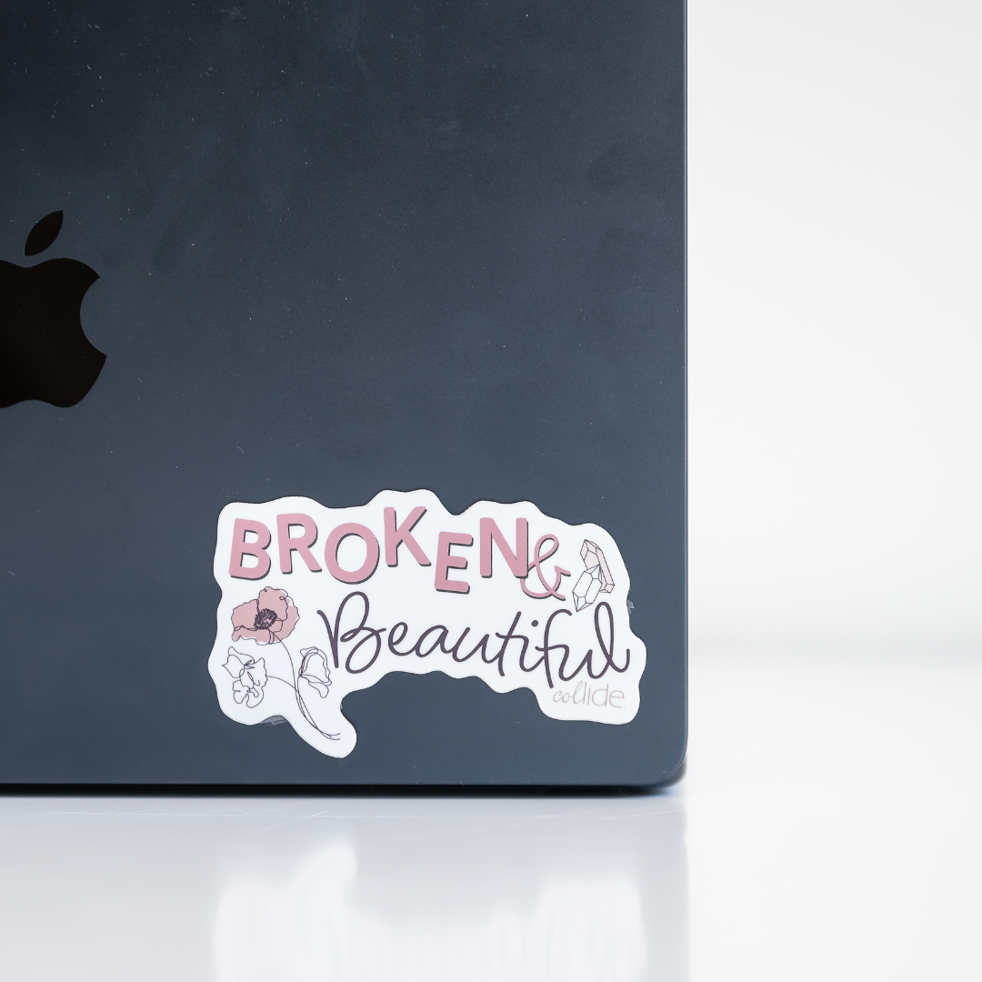Broken and Beautiful Sticker – The Collide Shop