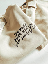 Graphic Sweatshirt: "The World Needs Who You Were Made To Be"