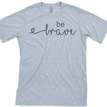 Be Brave T-shirts