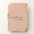 "Breakthrough is Coming" Encouragement Greeting Card